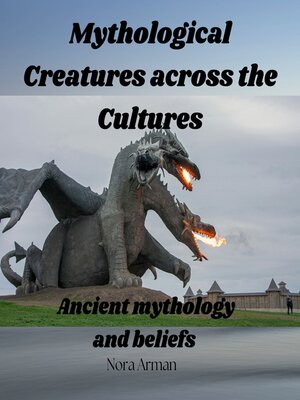 cover image of Mythological creatures across the cultures.